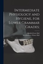 Intermediate Physiology and Hygiene, for Lower Grammar Grades;