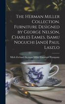 The Herman Miller Collection. Furniture Designed by George Nelson, Charles Eames, Isamu Noguchi [and] Paul Laszlo