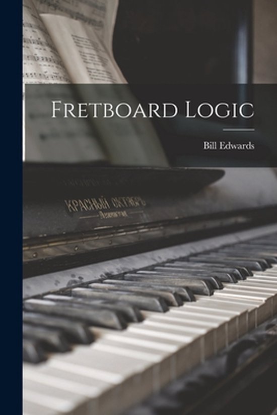 Fretboard Logic, Bill 1953 Edwards 9781014052179 Boeken