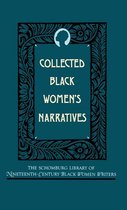 The Schomburg Library of Nineteenth-Century Black Women Writers- Collected Black Women's Narratives