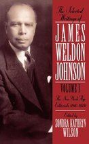 The Selected Writings of James Weldon Johnson: Volume I: The New York Age Editorials (1914-1923)