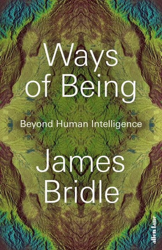 Ways of Being (ebook), James Bridle | 9780141994277 | Boeken | bol.com
