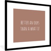 Cadre photo avec affiche - Citation en anglais Mieux vaut un oops qu'un et si sur un fond marron - 40x40 cm - Cadre pour affiche