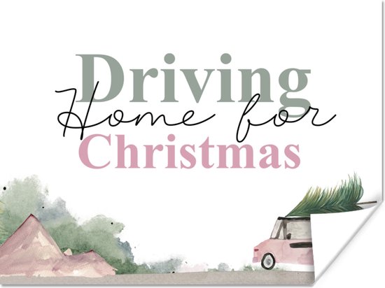 Poster Kerst - Quotes - Driving home for Christmas - Spreuken - Waterverf - 120x90 cm - Kerstmis Decoratie - Kerstversiering - Kerstdecoratie Woonkamer - Kerstversiering - Kerstdecoratie voor binnen - Kerstmis