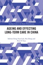 Routledge Studies in the Modern World Economy - Ageing and Effecting Long-term Care in China