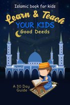 Learn & Teach Your Kids Good DeedsA 30 Day Guide!