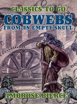 Classics To Go - Cobwebs from an Empty Skull