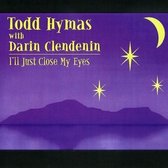 Todd With Darin Clendenin Hymas - I'll Just My Eyes (CD)