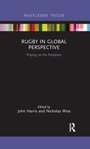 Routledge Focus on Sport, Culture and Society - Rugby in Global Perspective