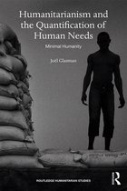 Routledge Humanitarian Studies - Humanitarianism and the Quantification of Human Needs