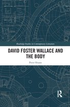Routledge Studies in Contemporary Literature - David Foster Wallace and the Body