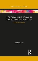 Routledge Explorations in Development Studies - Political Financing in Developing Countries