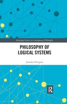 Routledge Studies in Contemporary Philosophy - Philosophy of Logical Systems