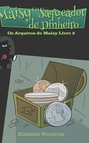 Maisy E O Saqueador de Dinheiro (Os Arquivos de Maisy Livro 2)