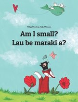 Bilingual Books by Philipp Winterberg- Am I small? Lau be maraki a?
