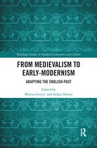 Routledge Studies in Medieval Literature and Culture - From Medievalism to Early-Modernism