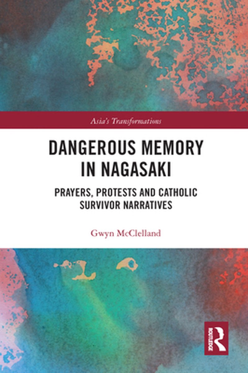 Asia's Transformations Dangerous Memory in Nagasaki (ebook), Gwyn
