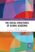 Routledge Advances in Sociology - The Social Structures of Global Academia