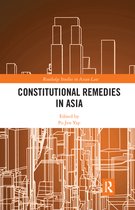 Routledge Studies in Asian Law - Constitutional Remedies in Asia