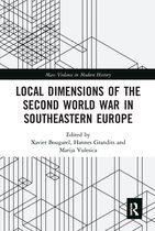 Mass Violence in Modern History - Local Dimensions of the Second World War in Southeastern Europe