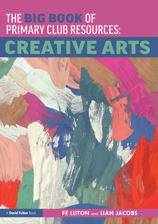 The Big Book of Primary Club Resources: Creative Arts - cover