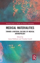 Routledge Studies in Health and Medical Anthropology - Medical Materialities