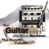 Durutti Column - The Guitar And Other Machines (3 CD)