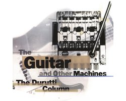 The Durutti Column - The Guitar And Other Machines Deluxe (3 CD) (Remastered) (Deluxe Edition)
