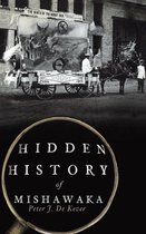 Hidden History- Hidden History of Mishawaka