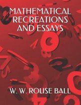 Mathematical Recreations and Essays