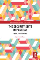 Routledge Studies in South Asian Politics - The Security State in Pakistan
