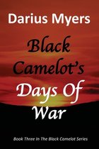 Black Camelot- Black Camelot's Days Of War