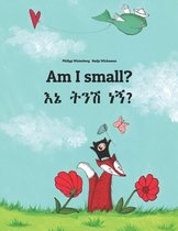 Am I small? እኔ ትንሽ ነኝ?