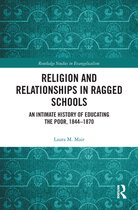 Routledge Studies in Evangelicalism - Religion and Relationships in Ragged Schools