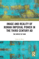 Routledge Studies in Ancient History - Image and Reality of Roman Imperial Power in the Third Century AD