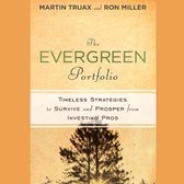 The Evergreen Portfolio Lib/E: Timeless Strategies to Survive and Prosper from Investing Pros
