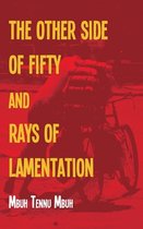 On the Other Side of Fifty & Rays of Lamentation