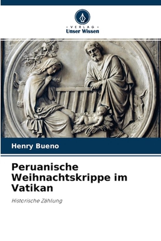 Peruanische Weihnachtskrippe im Vatikan, Henry Bueno 9786204155494