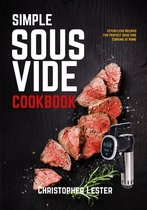 Sous Vide Cooking- Simple Sous Vide Cookbook