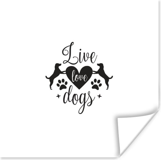 Poster Quotes - Live love dogs - Spreuken - Hond - 30x30 cm