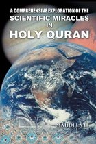 Comprehensive Exploration of the Scientific Miracles in Holy Quran