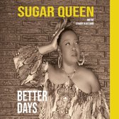 Sugar Queen and the Straight Blues Band - Better Days - CD