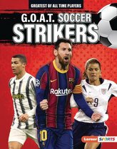 Greatest of All Time Players (Lerner (Tm) Sports)- G.O.A.T. Soccer Strikers