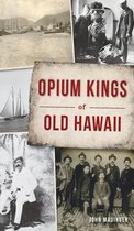 True Crime- Opium Kings of Old Hawaii