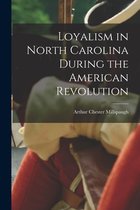 Loyalism in North Carolina During the American Revolution
