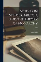Studies in Spenser, Milton, and the Theory of Monarchy; 1962