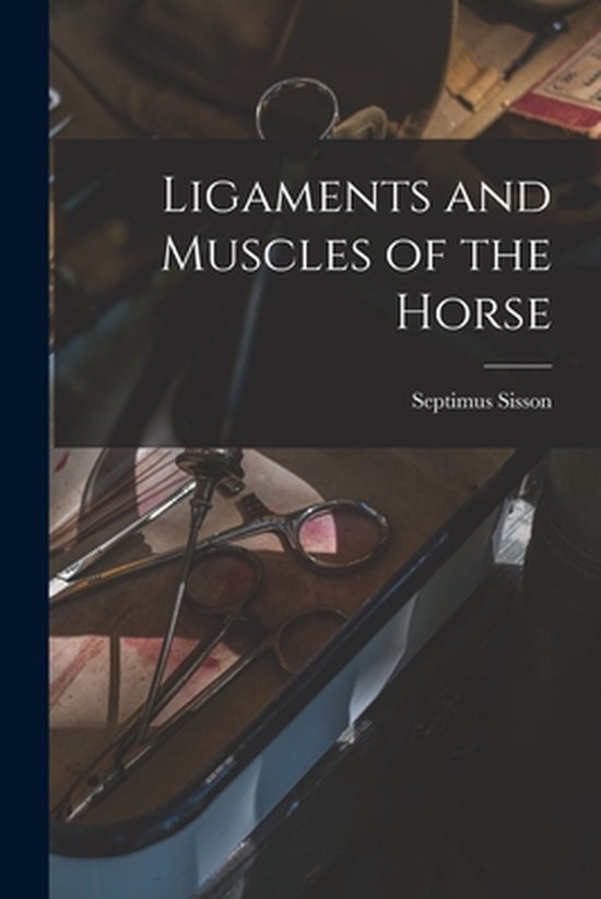 Ligaments and Muscles of the Horse [microform] - cover