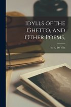 Idylls of the Ghetto, and Other Poems,