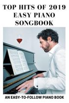 Top Hits Of 2019 Easy Piano Songbook: An Easy-To-Follow Piano Book