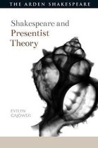 Shakespeare and Theory- Shakespeare and Presentist Theory